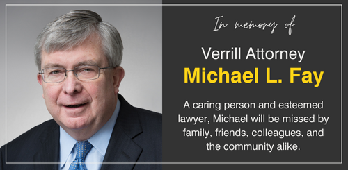 In memory of Verrill Attorney Michael L. Fay