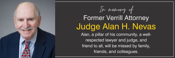 In memory of former Verrill Attorney Judge Alan H. Nevas