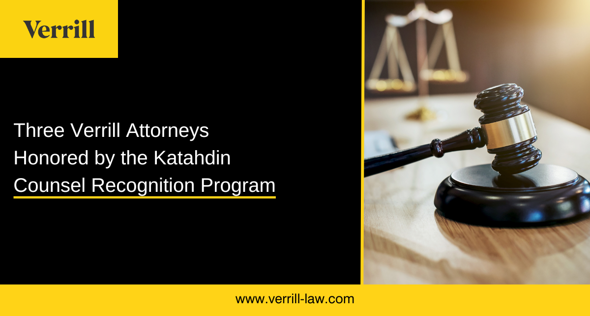 Three Verrill Attorneys Honored by the Katahdin Counsel Recognition Program
