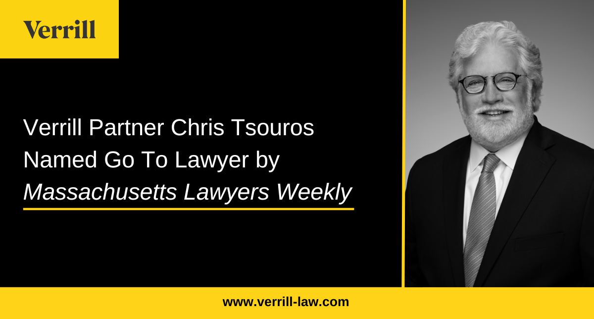 Verrill Partner Chris C. Tsouros Named Go To Lawyer by Massachusetts Lawyers Weekly