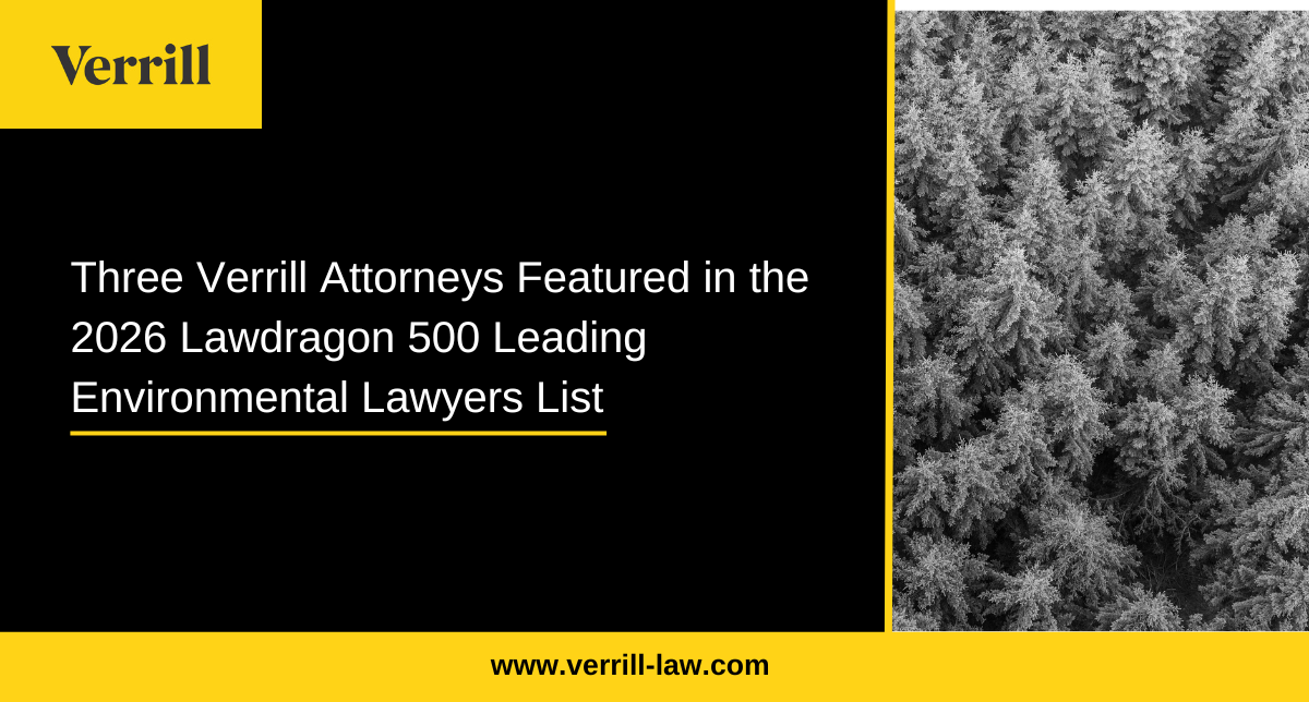 Verrill law firm promotional graphic featuring three attorneys in the 2026 Lawdragon 500 Leading Environmental Lawyers list, with yellow and black design, evergreen tree image, and www.verrill-law.com URL.