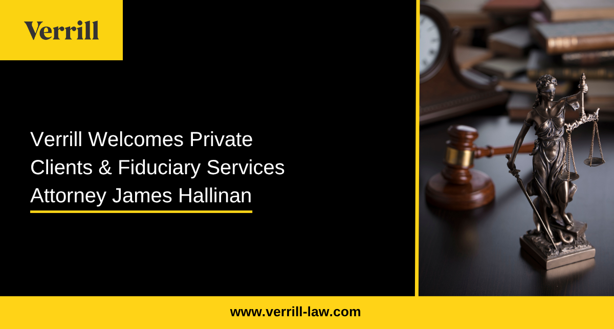 Verrill Welcomes Private Clients & Fiduciary Services Attorney James Hallinan