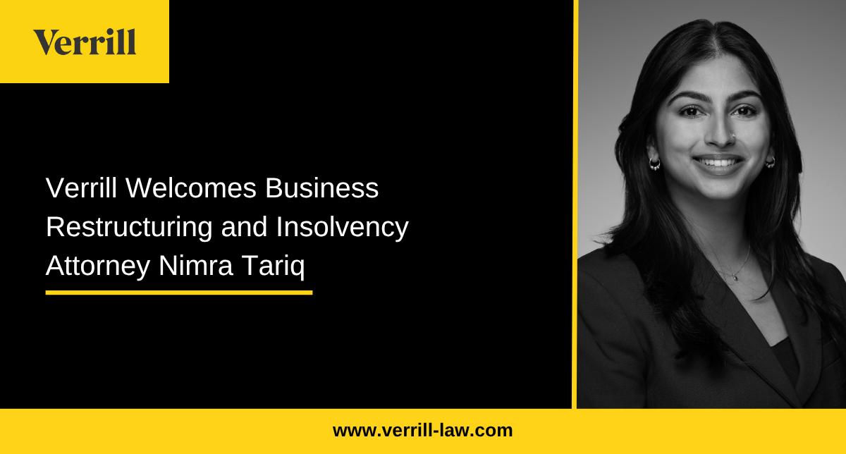 Verrill Welcomes Business Restructuring and Insolvency Attorney Nimra Tariq